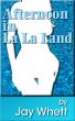 Afternoon in La La Land by Jay Whett