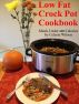 Low Fat Crock Pot Cookbook: Meals Under 400 Calories by Celeste Wilson