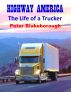 Highway America - The Life of a Trucker by Peter Blakeborough