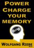 PowerCharge Your Memory by Wolfgang Riebe