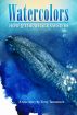Watercolors: How JJ the Whale Saved Us by Terry  Tamminen
