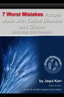 Cover for '7 Worst Mistakes People Make with Celiac Disease and Gluten (and stay sick forever)'