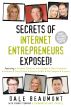 Secrets of Internet Entrepreneurs Exposed! by Dale Beaumont