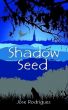Shadow Seed by Jose Rodriguez