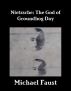 Nietzsche: The God of Groundhog Day by Michael Faust