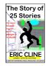 The Story of 25 Stories by Eric Cline