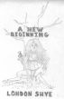 A New Beginning by London Shye