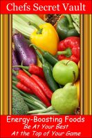 Cover for 'Energy-Boosting Foods - Be At Your Best At the Top of Your Game'