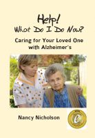 Cover for 'Help! What Do I Do Now? Caring for Your Loved One with Alzheimer's'