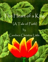 Cover for 'The Heart of a King (A Tale of Faith)'