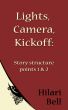 Lights, Camera, Kickoff: Story structure points 1 & 2 by Hilari Bell