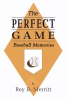 Cover for 'The Perfect Game: Baseball Memories'