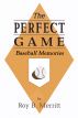 The Perfect Game: Baseball Memories by Roy B Merritt