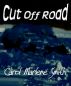 Cut Off Road by Carol Marlene Smith