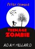 Peter Crombie, Teenage Zombie by adam millard