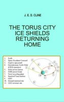 Cover for 'The Torus City Ice Shields Returning Home'