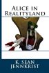 Alice in Realityland by K. Sean Jennkrist
