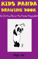 Cover for 'Kids Panda Drawing Book : In 21 Steps Draw The Panda Playing Golf'