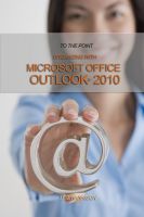 Cover for 'To The Point, Organizing With Microsoft Office Outlook 2010'
