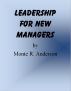 Leadership for New Managers by Monte Anderson