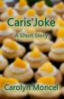 Caris' Joke - A Short Story by Carolyn Moncel