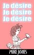 Je dÃ©sire, je dÃ©sire, je dÃ©sire by Mike Jones
