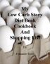 My Low Carb Story, Diet Book, Cookbook and Shopping List by Fernando Urias