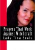 Prayers That Work Against WITCHCRAFT by Tina Seals