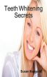 Teeth Whitening Secrets by Susan Hopgood
