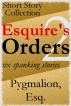 Esquire's Orders 2 by Pygmalion Esq.