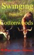 Swinging From the Cottonwoods by W. James Stoness