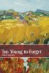 Too Young to Forget by Philip Burton