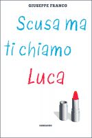 Cover for 'Scusa ma ti chiamo Luca'