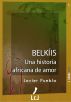 BelkÃ­is. Una historia africana de amor by Javier Puebla