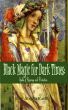 Black Magic for Dark Times:  Spells of Revenge and Protection by Angela Kaelin