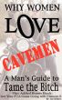 Why Women Love Cavemen - A Man's Guide to Tame the Bitch PLUS: Get Your PUA (Pick-up) Game Going with Elementâ€“X by Jani Zubkovs