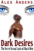 Dark Desires: The Secret Sexual Lusts of Black Men by Alex Anders