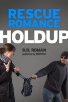 Cover for 'Rescue Romance: Holdup'