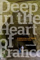 Cover for 'Deep in the Heart of France: A Guide to the Loire Valley's Contemporary Caves'