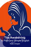 Cover for 'The Awakening In Plain and Simple English (Includes Study Guide, Complete Unabridged Book, Historical Context, Biography and Character Index)(Annotated)'