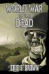 World War of the Dead: A Zombie Military Thriller by Eric S. Brown