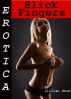 Erotica: Slick Fingers, Tales of Sex by Lillian Snow