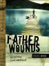 Father Wounds - Reclaiming Your Childhood by Francis Anfuso