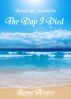 The Day I Died by Reyne Astara