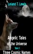 Angelic Tales of The Universe. Tale 2. Three Cosmic Names by Leland Lewis