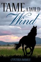 Cover for 'Tame A Wild Wind, a western romance'