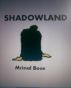 SHADOWLAND by Mrinal Bose
