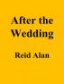 After the Wedding by Reid Alan