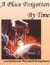 A Place Forgotten By Time by Jacqueline Hawkins
