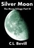 Silver Moon (Moon Trilogy Part III) by C.L. Bevill